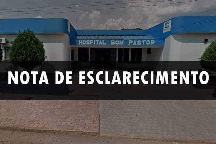 ESCLARECIMENTO: Hospital Bom Pastor emite nota