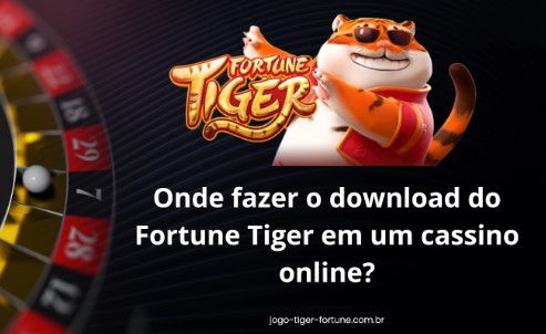 Onde fazer o download do Fortune Tiger em um cassino online?
