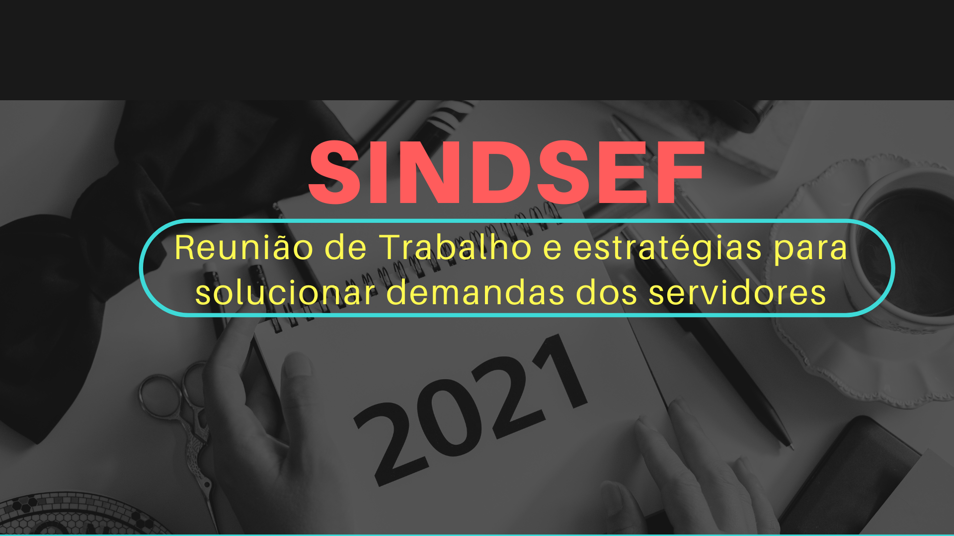 SINDICATO: Sindsef inicia 2021 com reunião de trabalho para definir estratégias