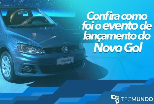 Confira como foi o evento de lançamento do Novo Gol