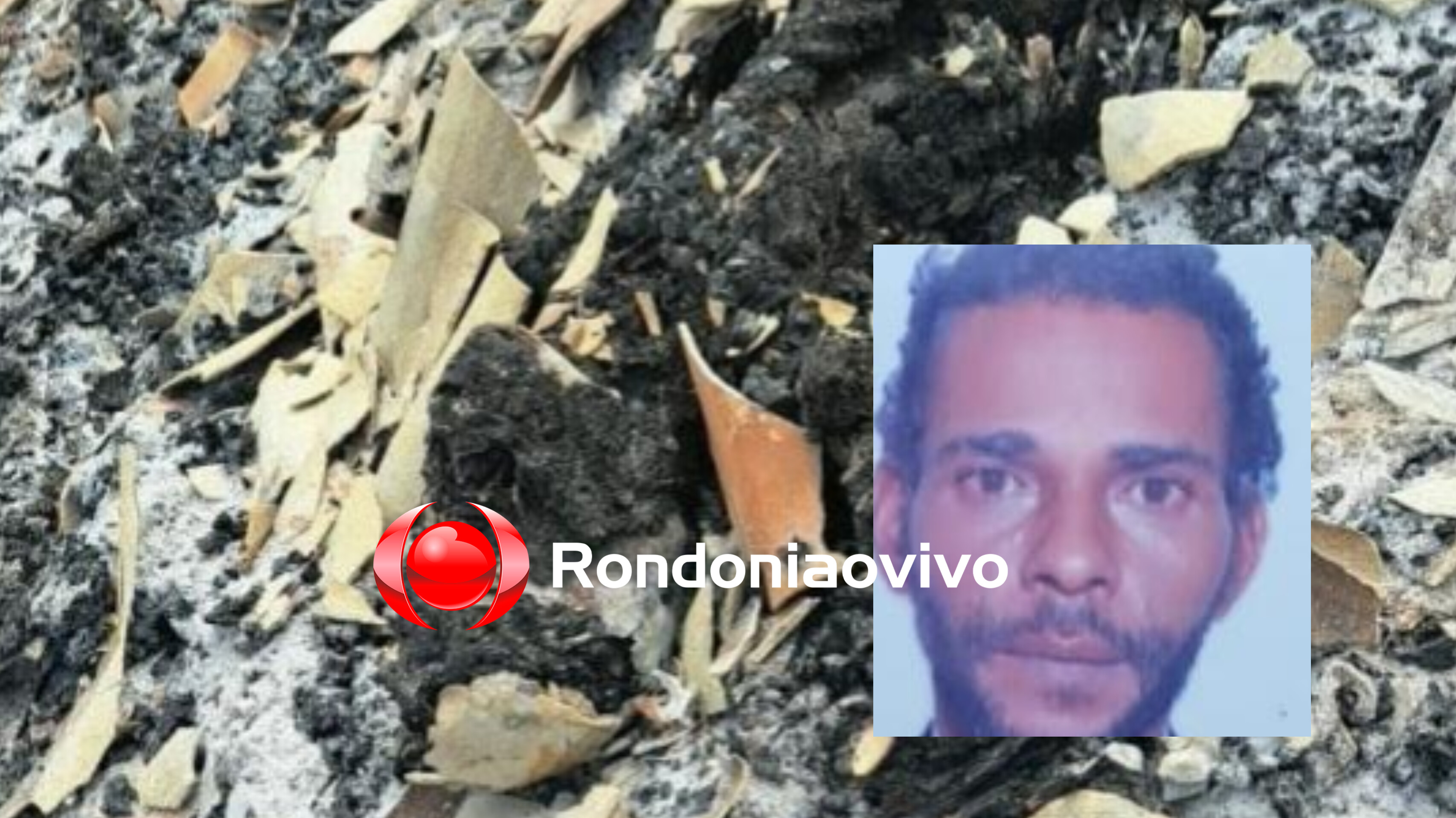 IDENTIFICADO: Corpo de homem é encontrado carbonizado após incêndio em residência