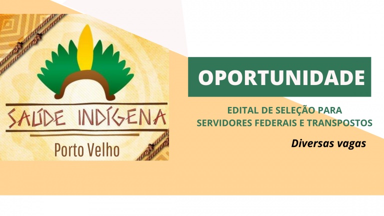 VAGAS EM SEIS MUNICÍPIOS: Sindsef divulga edital do DSEI para seleção de servidores federais 