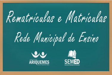 Semed informa sobre rematrículas e o início das matrículas