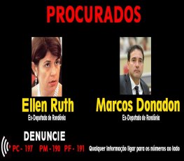 FORAGIDOS – Justiça continua caçada á Marcos Donadon e Ellen Ruth