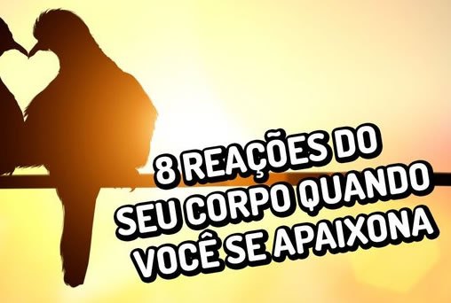 8 reações do seu corpo quando você se apaixona