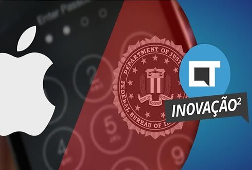 Apple vs FBI: privacidade ou segurança?