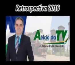 Deputado Aélcio da TV faz retrospectiva do seu trabalho em 2016