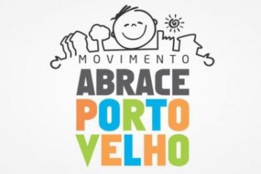 Movimento Abrace Porto Velho será lançado nesta terça-feira, dia 26