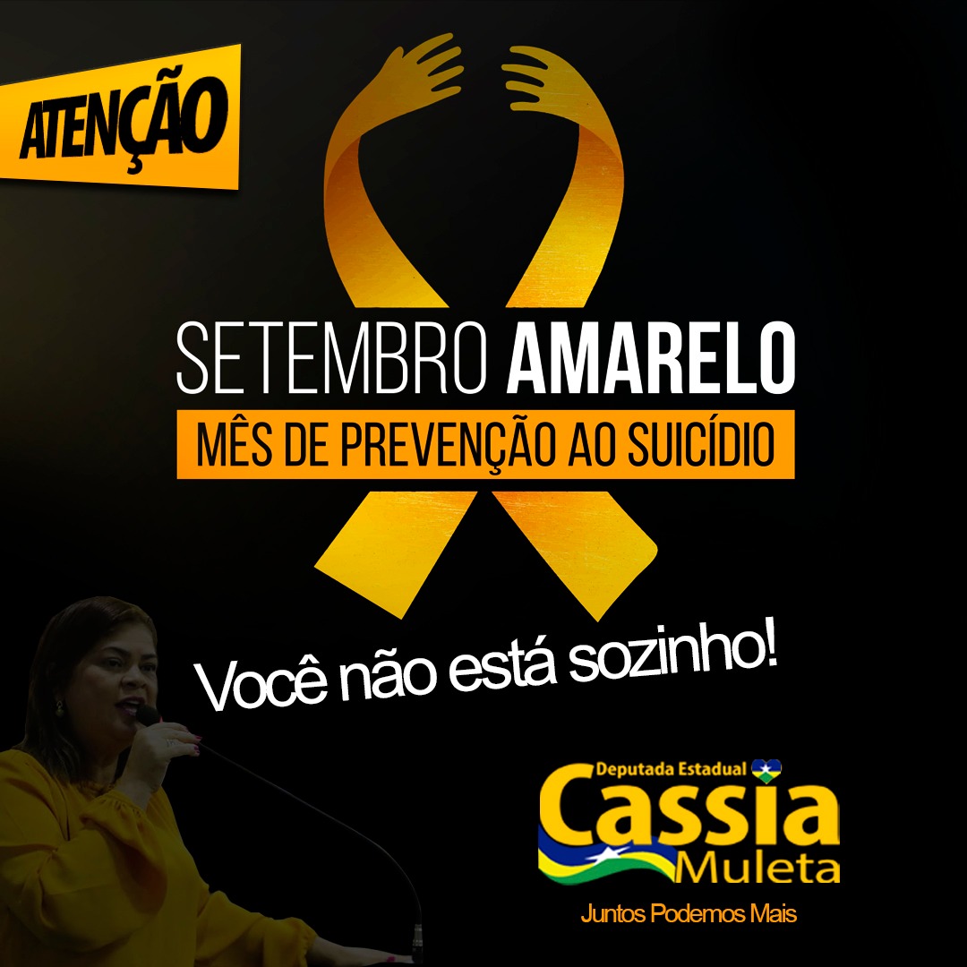 CAMPANHA:  Deputada Cassia conscientiza sobre o início do Setembro Amarelo