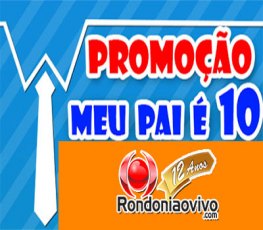 'MEU PAI É 10': Rondoniaovivo oferece 21 prêmios; concorra