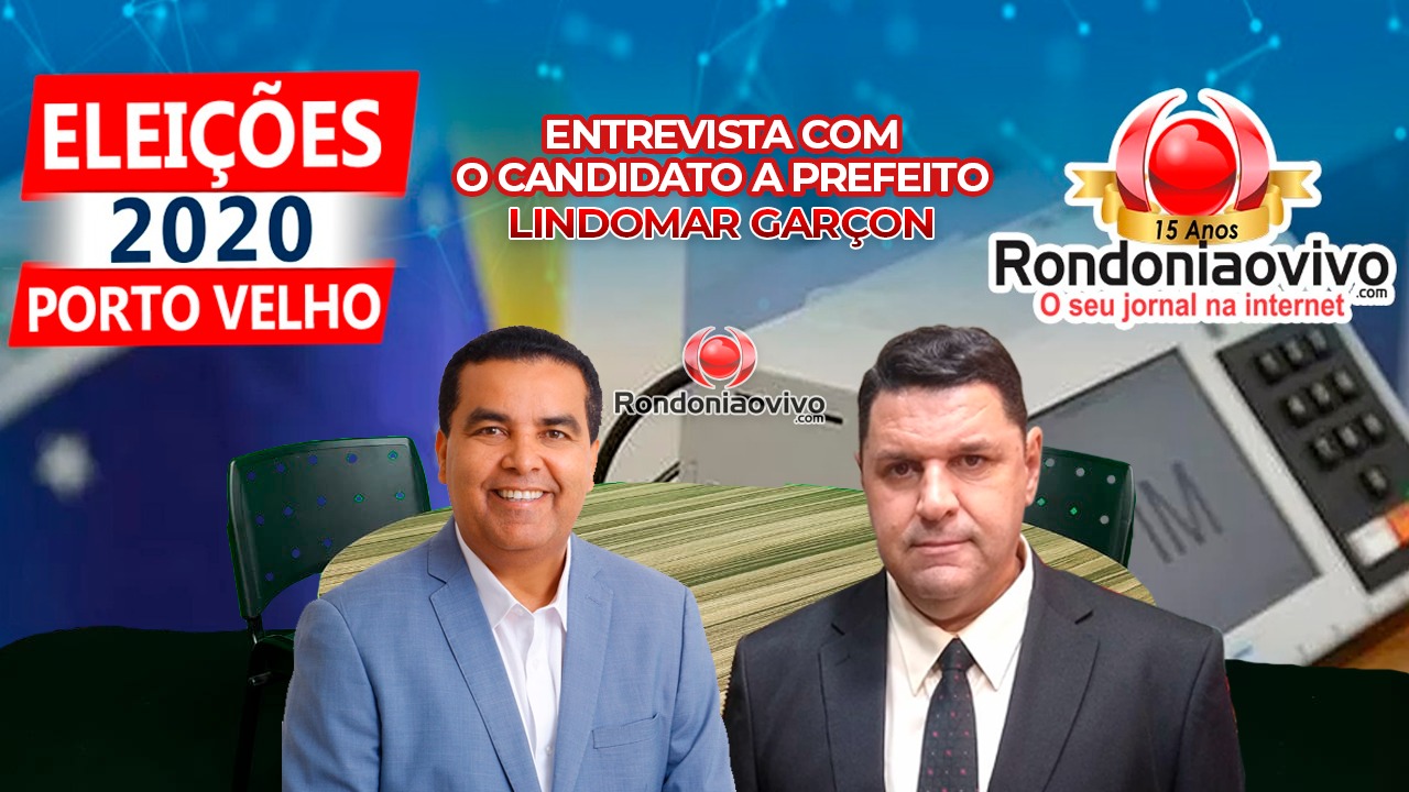 ASSISTA AO VIVO: Entrevista com o candidato a prefeito de Porto Velho, Lindomar Garçon