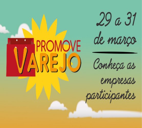 'PROMOVE VAREJO' nesta quarta-feira com lojas em promoção