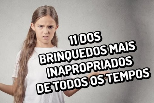 11 dos brinquedos mais inapropriados de todos os tempos