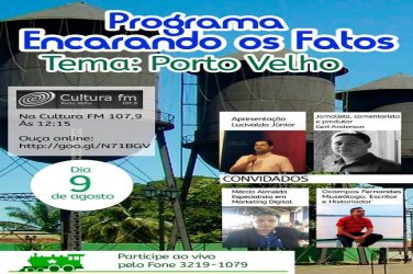 Programa Encarando os Fatos fala sobre Porto Velho neste sábado na Radio Cultura FM