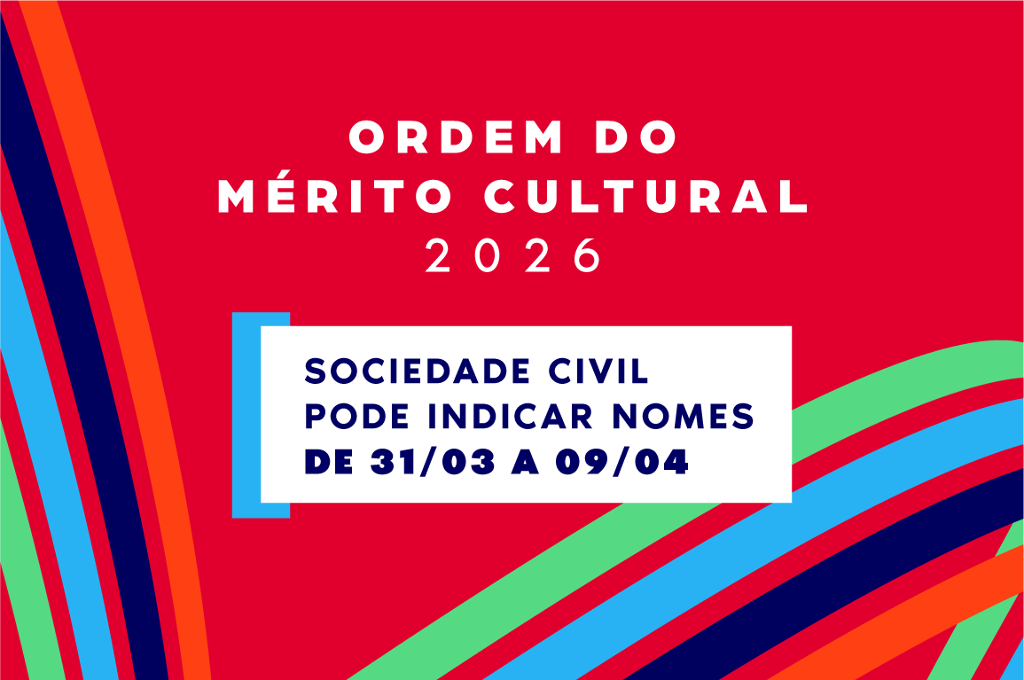 RECONHECIMENTO: Sociedade civil pode indicar nomes para a Ordem do Mérito Cultural 2026