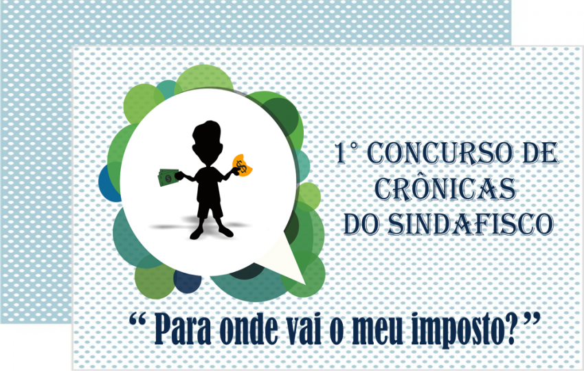 Concurso do Sindafisco desafia a responder para onde vão os impostos que pagamos