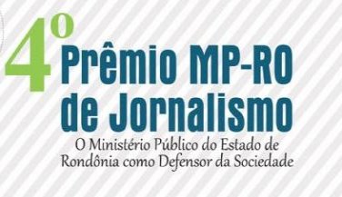 Inscrições para o 4º Prêmio MPRO de Jornalismo têm início na segunda