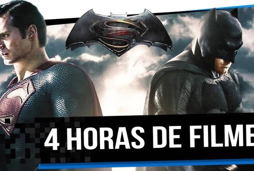 Batman vs Super Man tinha 4 horas!