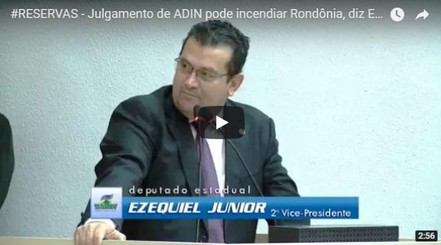 Julgamento favorável a ADIN pode incendiar RO, diz Ezequiel Júnior