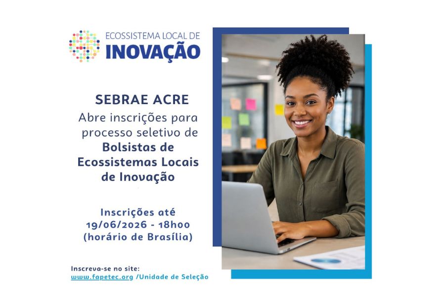 RETA FINAL:  Inscrições para Novo Processo Seletivo do Sebrae Acre terminam nesta sexta-feira