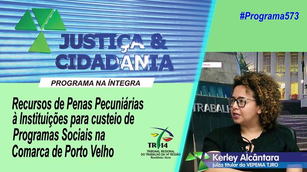 PROGRAMAS SOCIAIS: Aplicação de penas pecuniárias é destaque no Justiça e Cidadania