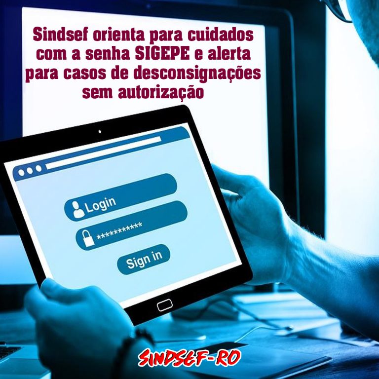 Sindsef orienta para cuidados com a senha SIGEPE e alerta para casos de desconsignações sem autorização