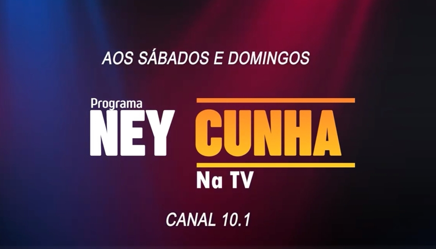 NEY CUNHA NA TV: Confira o Programa deste sábado (11/11)