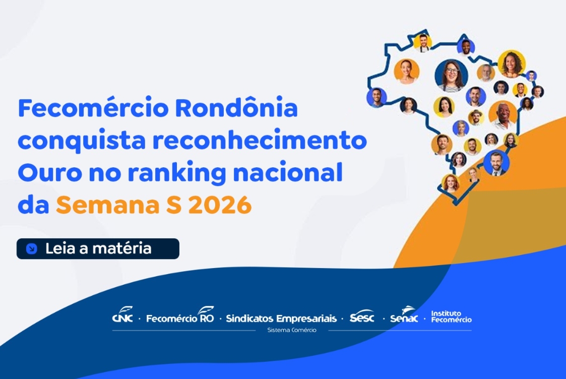 SEMANA S: Fecomércio RO conquista reconhecimento Ouro no ranking nacional