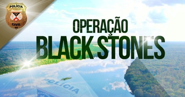 INVESTIGAÇÃO: Polícia Civil deflagra operação “Black Stones” em Rondônia