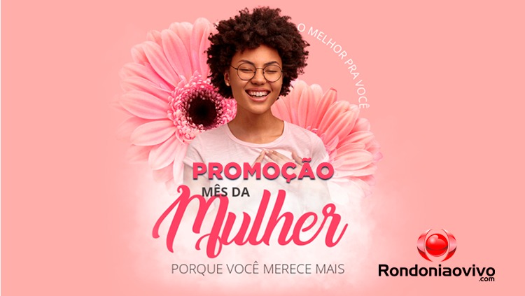 Concorra a vários prêmios durante todo o mês da mulher