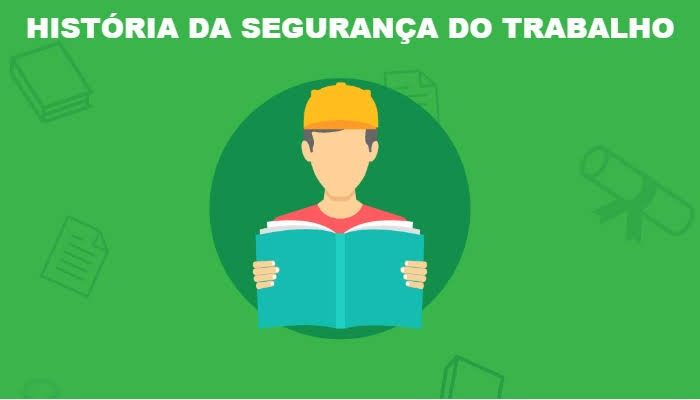 A história da Segurança do Trabalho - Por Edivaldo Coelho da Silva