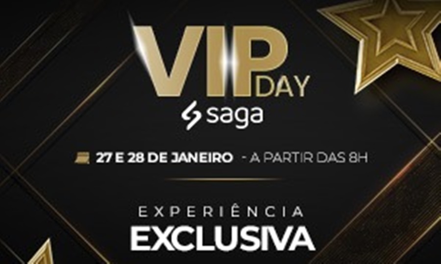 EXPERIÊNCIA: Saga lança o Vip Day 1ª Edição com descontos e brindes exclusivos