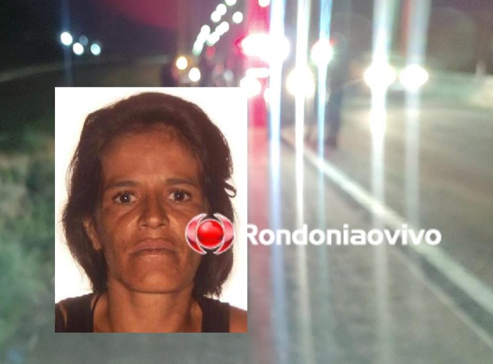 IDENTIFICADA: Mulher que morreu atropelada na BR-364 tinha 44 anos