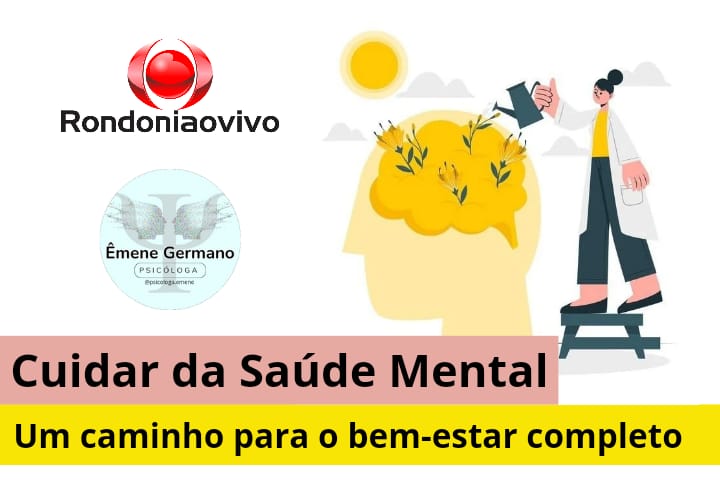 SAÚDE MENTAL: A importância do cuidado para uma vida equilibrada e produtiva