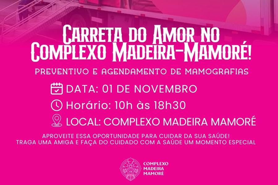 MADEIRA-MAMORÉ: Carreta do Amor chega ao Complexo para oferecer exames preventivos gratuitos