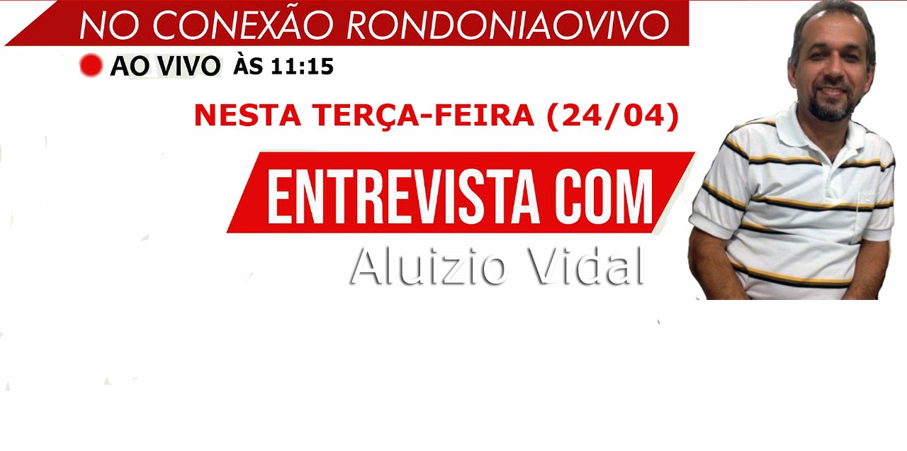 Pastor Aluízio Vidal será o entrevistado o Conexão Rondônia ao Vivo desta terça-feira