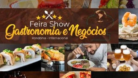 NOVIDADES DA ALIMENTAÇÃO: Feira Show de Gastronomia e Negócios começa no inicio de junho em PVH