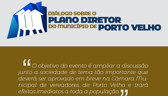 IMPORTANTE:  Entidades convidam população para discussão do Plano Diretor de PVH