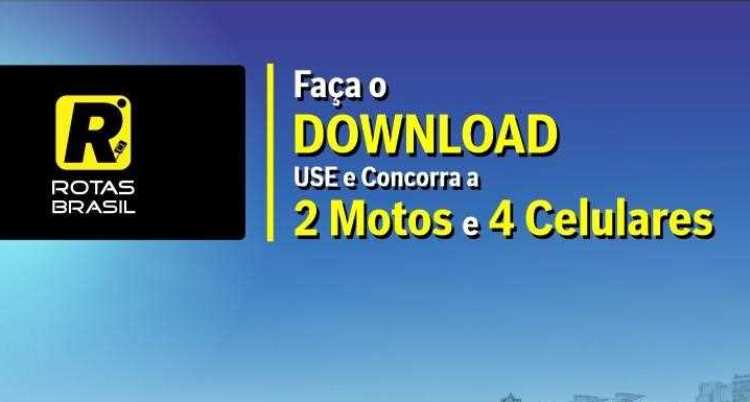 ROTAS BRASIL: Baixe o Aplicativo e concorra a Motos e Celulares