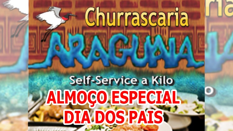 ESPECIAL: Almoço dos pais neste domingo é na churrascaria Araguaia