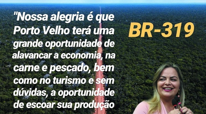 PORTO VELHO X MANAUS: Vereadora Ada Dantas comemora decisão de Bolsonaro em asfaltar BR-319