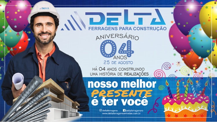 ANIVERSÁRIO: Delta Ferragens Armadas comemora 4 anos e agradece todo sucesso