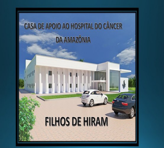 FILHOS DE HIRAM - Glomaron entregará casa de Apoio para hospital de câncer