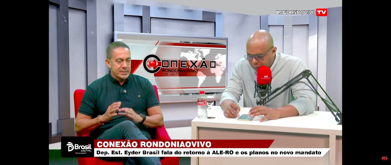 CONEXÃO RONDONIAOVIVO: Dep. Est. Eyder Brasil fala do retorno à ALE-RO e os planos no novo mandato