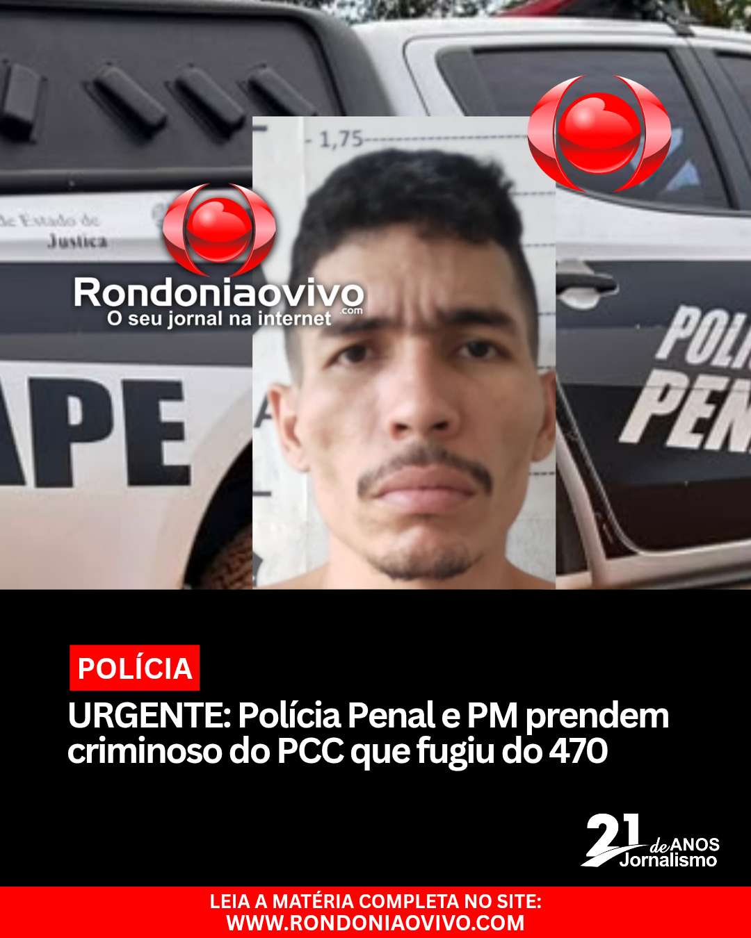 URGENTE: Polícia Penal e PM prendem criminoso do PCC que fugiu do 470