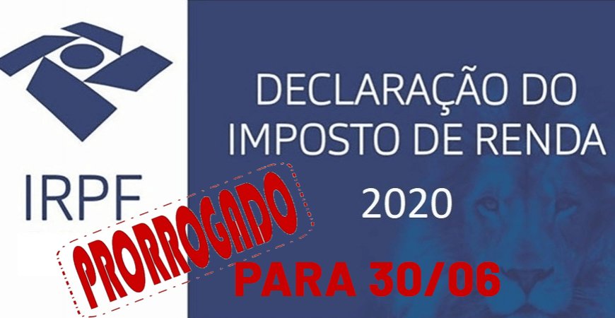 ADIAMENTO: Receita Federal prorroga Imposto de Renda Pessoa Física para 30/06