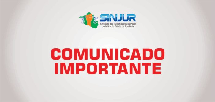 COMUNICADO IMPORTANTE: Confira a nota informativa emitida pela diretoria do Sinjur