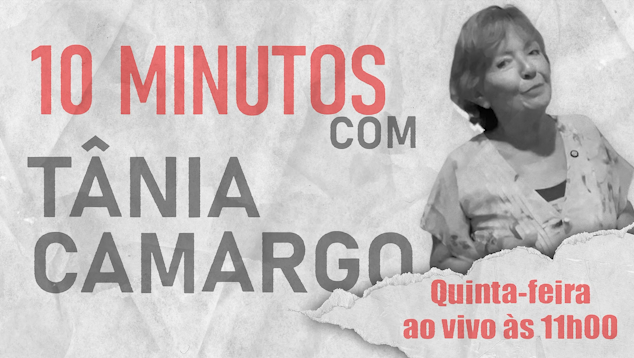 10 Minutos com Tânia Camargo - 11/12/2025