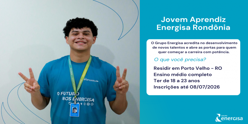 EM PORTO VELHO: Energisa abre inscrições para Jovem Aprendiz 