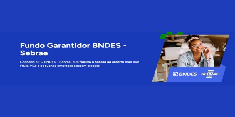 AMPLIAÇÃO DO ACESSO: Sebrae destaca atualizações do Fundo Garantidor BNDES para ampliar crédito